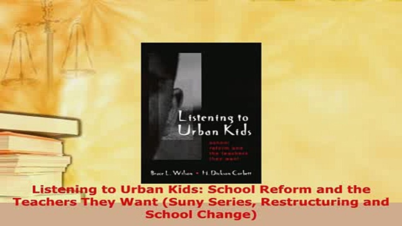 PDF  Listening to Urban Kids School Reform and the Teachers They Want Suny Series Read Online