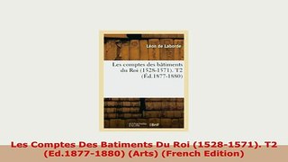 PDF  Les Comptes Des Batiments Du Roi 15281571 T2 Ed18771880 Arts French Edition PDF Online