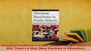 PDF  Choosing Excellence in Public Schools Where Theres a Will Theres a Way New Frontiers Read Full Ebook