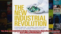 The New Industrial Revolution Consumers Globalization and the End of Mass Production