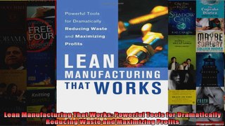 Lean Manufacturing That Works Powerful Tools for Dramatically Reducing Waste and