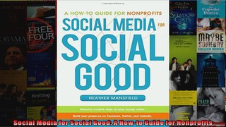 Social Media for Social Good A Howto Guide for Nonprofits