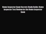 Read Home Inspector Exam Secrets Study Guide: Home Inspector Test Review for the Home Inspector