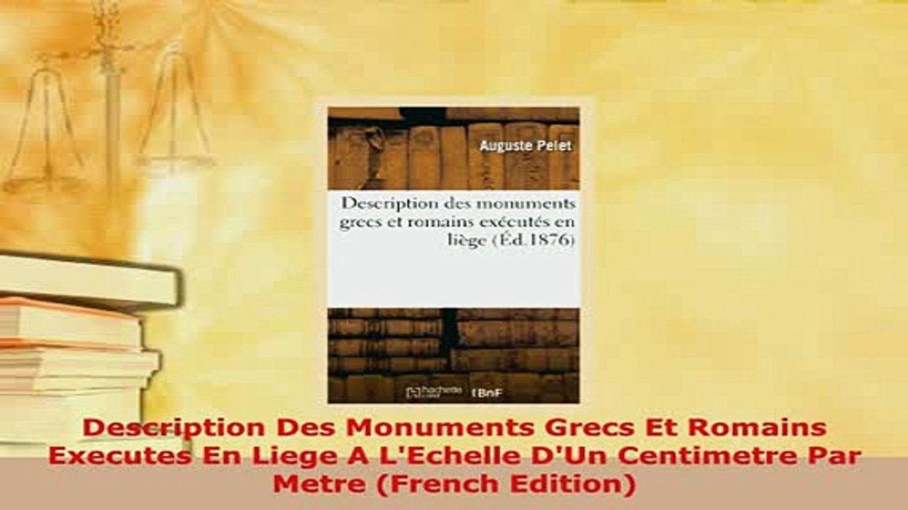 PDF  Description Des Monuments Grecs Et Romains Executes En Liege A LEchelle DUn Centimetre Read Online