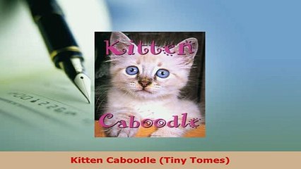 Download  Kitten Caboodle Tiny Tomes Read Online