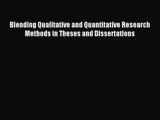 Read Blending Qualitative and Quantitative Research Methods in Theses and Dissertations Ebook