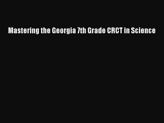 Download Mastering the Georgia 7th Grade CRCT in Science Ebook Free