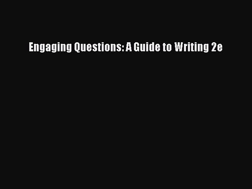 Download Engaging Questions: A Guide to Writing 2e PDF Online
