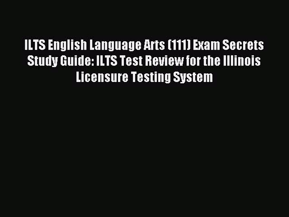 Read ILTS English Language Arts (111) Exam Secrets Study Guide: ILTS Test Review for the Illinois