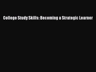 Read College Study Skills: Becoming a Strategic Learner Ebook Free
