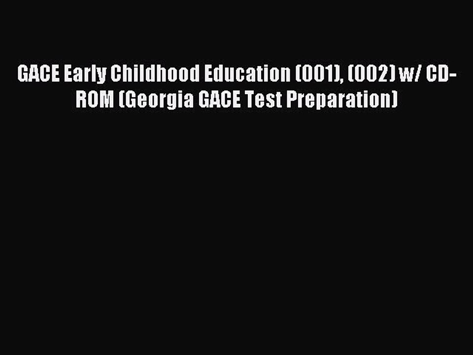 Read GACE Early Childhood Education (001) (002) w/ CD-ROM (Georgia GACE Test Preparation) Ebook
