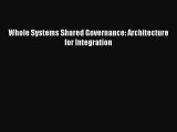 PDF Whole Systems Shared Governance: Architecture for Integration  Read Online