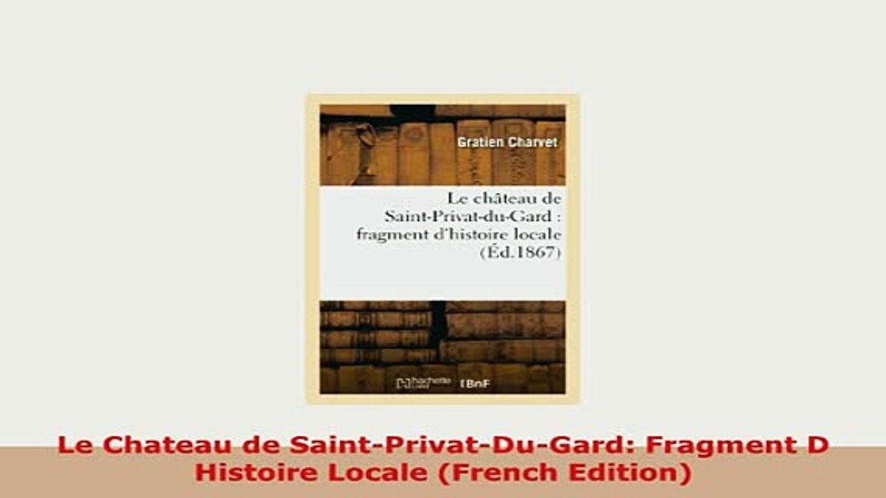 PDF  Le Chateau de SaintPrivatDuGard Fragment D Histoire Locale French Edition PDF Full Ebook