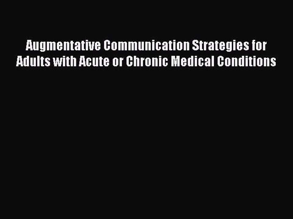 Download Augmentative Communication Strategies for Adults with Acute or Chronic Medical Conditions