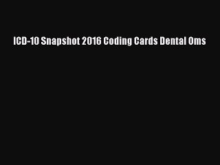 Download ICD-10 Snapshot 2016 Coding Cards Dental Oms Free Books