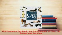 PDF  The Complete Cat Book An Encyclopedia of Cats Cat Breeds and Cat Care Read Online