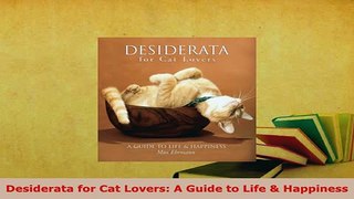 Download  Desiderata for Cat Lovers A Guide to Life  Happiness Read Online