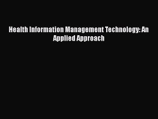 PDF Health Information Management Technology: An Applied Approach  EBook