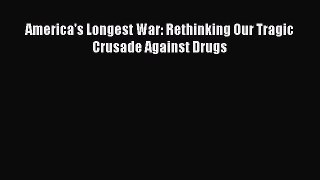 Read America's Longest War: Rethinking Our Tragic Crusade Against Drugs Ebook