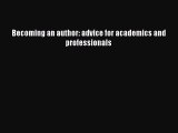 Read Becoming an author: advice for academics and professionals Ebook Free