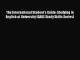 Read The International Student's Guide: Studying in English at University (SAGE Study Skills