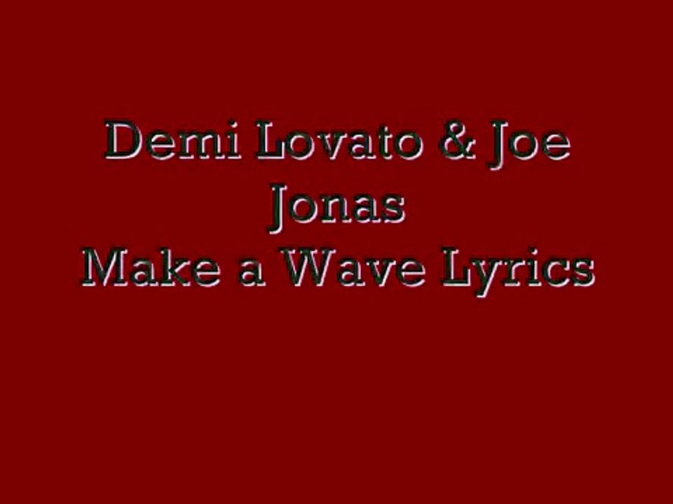Make a Wave lyrics-Demi Lovato and Joe Jonas