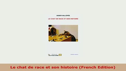 PDF  Le chat de race et son histoire French Edition Read Full Ebook