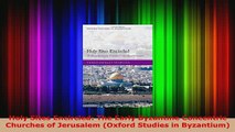 Download  Holy Sites Encircled The Early Byzantine Concentric Churches of Jerusalem Oxford Studies Read Online