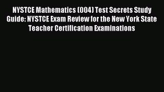 Download NYSTCE Mathematics (004) Test Secrets Study Guide: NYSTCE Exam Review for the New