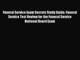 Read Funeral Service Exam Secrets Study Guide: Funeral Service Test Review for the Funeral