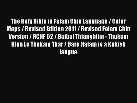 PDF The Holy Bible in Falam Chin Language / Color Maps / Revised Edition 2011 / Revised Falam
