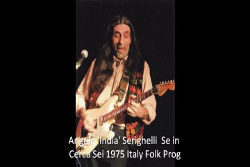 Angelo 'India' Serighelli  "Se in Cerca Sei" 1975 Italy Folk Prog