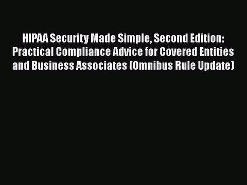 PDF HIPAA Security Made Simple Second Edition: Practical Compliance Advice for Covered Entities
