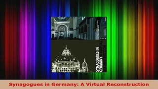 Download  Synagogues in Germany A Virtual Reconstruction Download Online