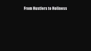 Read From Hustlers to Holiness PDF