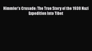 PDF Himmler's Crusade: The True Story of the 1938 Nazi Expedition Into Tibet Free Books