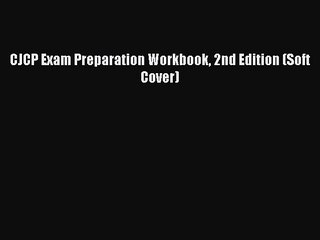 Download CJCP Exam Preparation Workbook 2nd Edition (Soft Cover)  Read Online