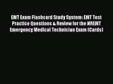 Read EMT Exam Flashcard Study System: EMT Test Practice Questions & Review for the NREMT Emergency