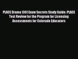 Download PLACE Drama (30) Exam Secrets Study Guide: PLACE Test Review for the Program for Licensing