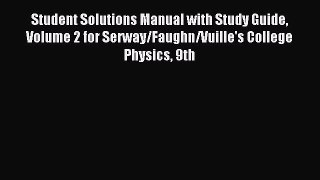 Read Student Solutions Manual with Study Guide Volume 2 for Serway/Faughn/Vuille's College