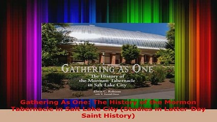 PDF  Gathering As One The History of the Mormon Tabernacle in Salt Lake City Studies in Read Online