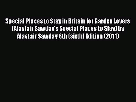 Download Special Places to Stay in Britain for Garden Lovers (Alastair Sawday's Special Places