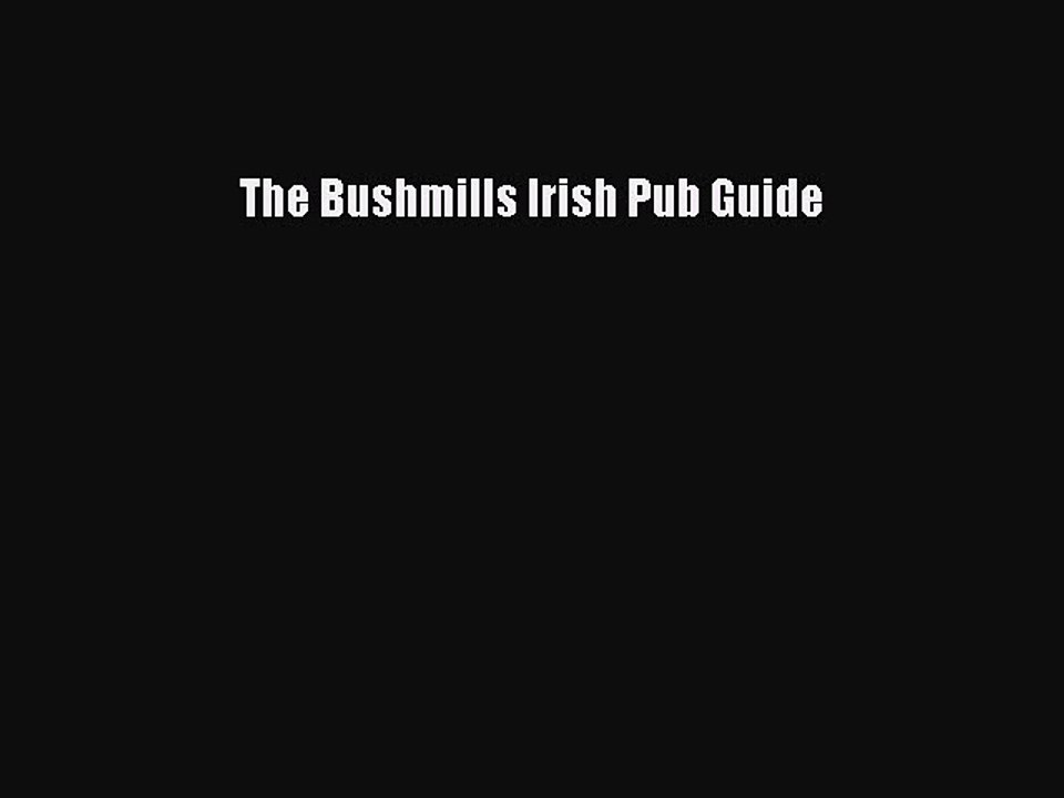Download The Bushmills Irish Pub Guide  EBook