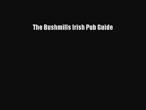 Download The Bushmills Irish Pub Guide EBook