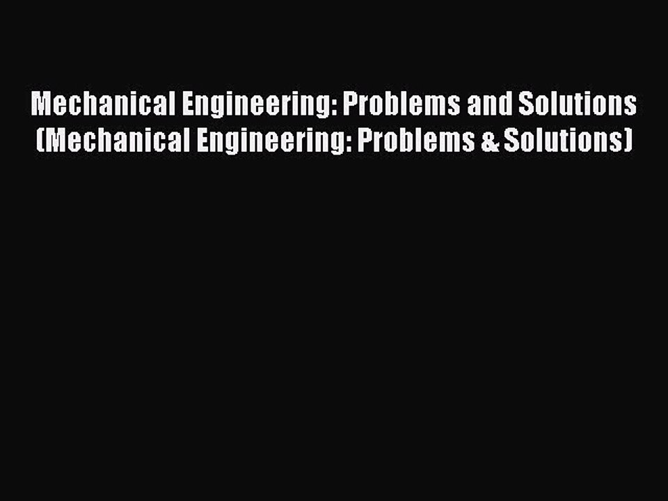Download Mechanical Engineering: Problems and Solutions (Mechanical Engineering: Problems &