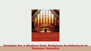 PDF  Temples for a Modern God Religious Architecture in Postwar America Download Full Ebook