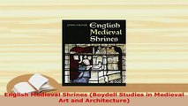 PDF  English Medieval Shrines Boydell Studies in Medieval Art and Architecture PDF Online