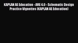 Read KAPLAN AE Education - ARE 4.0 - Schematic Design Practice Vignettes (KAPLAN AE Education)