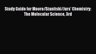 Read Study Guide for Moore/Stanitski/Jurs' Chemistry: The Molecular Science 3rd PDF Free
