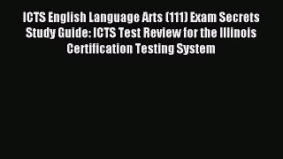 Read ICTS English Language Arts (111) Exam Secrets Study Guide: ICTS Test Review for the Illinois